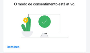 O modo de consentimento está ativo